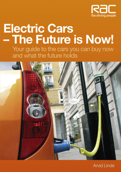 Paperback Electric Cars the Future Is Now!: Your Guide to the Cars You Can Buy Now and What the Future Holds Book