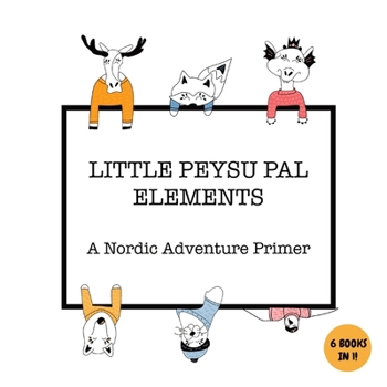 Paperback Little Peysu Pal Elements: A Nordic Adventure Primer Book