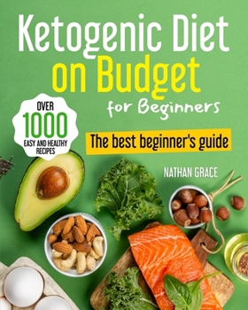 Paperback Ketogenic Diet on Budget for Beginners: The best beginner's guide over 1000 Easy and Healthy recipes Book