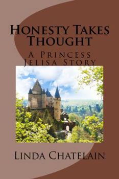 Paperback Honesty Takes Thought: A Princess Jelisa Story Book