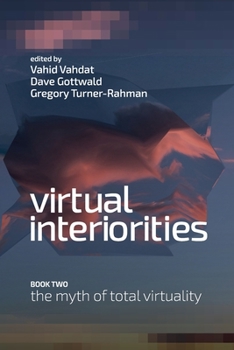 Paperback Virtual Interiorities: The Myth of Total Virtuality Book