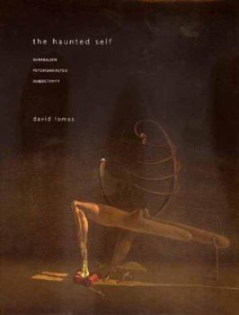 Hardcover The Haunted Self: Surrealism, Psychoanalysis, Subjectivity Book