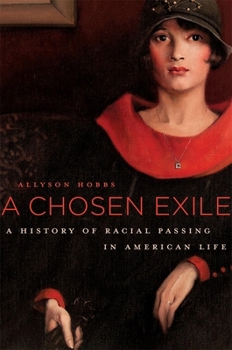 Paperback A Chosen Exile: A History of Racial Passing in American Life Book