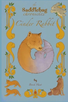 Cinder Rabbit : Volume I of the Saddlebag Chronicals