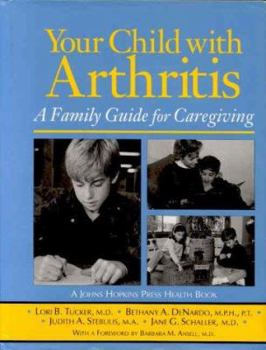 Hardcover Your Child with Arthritis: A Family Guide for Caregiving Book