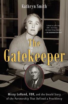 Paperback The Gatekeeper: Missy Lehand, Fdr, and the Untold Story of the Partnership That Defined a Presidency Book