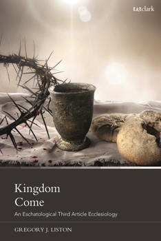 Paperback Kingdom Come: An Eschatological Third Article Ecclesiology Book