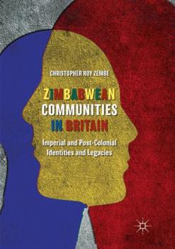 Paperback Zimbabwean Communities in Britain: Imperial and Post-Colonial Identities and Legacies Book