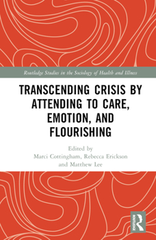 Hardcover Transcending Crisis by Attending to Care, Emotion, and Flourishing Book