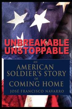 Paperback Unbreakable, Unstoppable an American Soldiers Story Of Coming Home Book