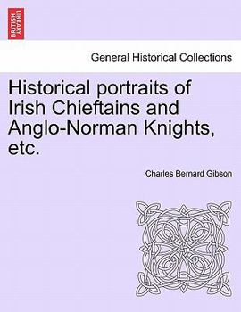 Historical Portraits of Irish Chieftains and Anglo Norman Knights