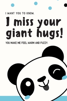 I miss your giant hugs! You make me feel warm and fuzzy.: Notebook Journal Diary Notes | Size 6 x 9 | Lined notebook: Great Gift to the people you love the most