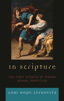 Hardcover In Scripture: The First Stories of Jewish Sexual Identities Book
