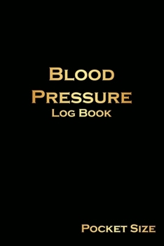 Paperback Blood Pressure Log Book Pocket Size: Monitor Your BP Daily -Blood Pressure Tracking Journal, BP log book