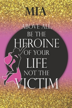 Mia Above All, Be The Heroine Of Your Life Not The Victim: Inspirational Classy Woman Quote Composition Notebook/Journal Pink Rose & Gold Confetti ... Degree Students and Graduation university