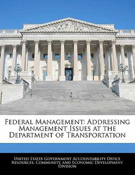 Paperback Federal Management: Addressing Management Issues at the Department of Transportation Book