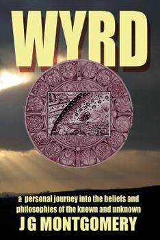 Paperback Wyrd: A Personal Journey Into the Beliefs and Philosophies of the Known and Unknown Book