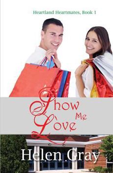 Show Me Love - Book #1 of the Heartland Heartmates