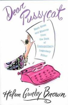 Hardcover Dear Pussycat: MASH Notes and Missives from the Desk of Cosmopolitan's Legendary Editor Book