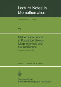 Mathematical Topics in Population Biology, Morphogenesis and Neurosciences