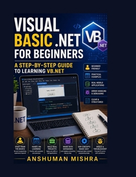 Paperback Visual Basic .NET for Beginners: A Step-by-Step Guide to Learning VB.NET Book