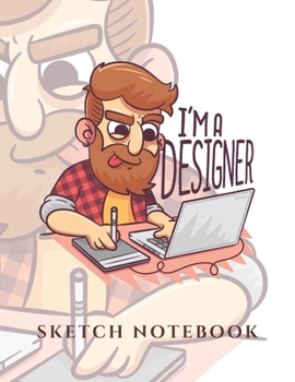 Paperback I'm a Designer Sketch Notebook: 120+ Blank Pages Large Notebook, 8.5 x 11 inches, Sketch Pad for Drawing, Doodling or Sketching Book