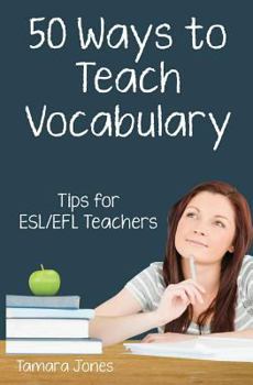 Paperback Fifty Ways to Teach Vocabulary: Tips for ESL/EFL Teachers Book