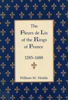 The Fleurs De Lis of the Kings of France, 1285-1488
