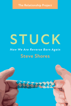 Paperback Stuck: How We Are Reverse Born Again Book