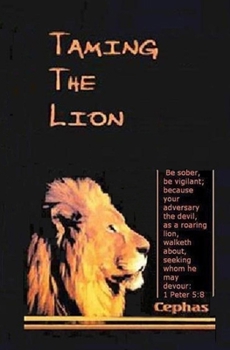 Paperback Taming the Lion: 1st Peter 5:8 Book