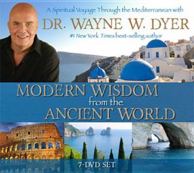 Modern Wisdom from the Ancient World : A Spiritual Voyage Through the Mediterranean with Dr Wayne W. Dyer