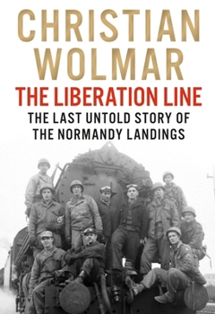 The Liberation Line: The Last Untold Story of the Normandy Landings