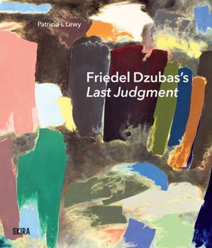 Hardcover Friedel Dzubas's Last Judgment: A Masterpiece of Modernist Abstraction Book