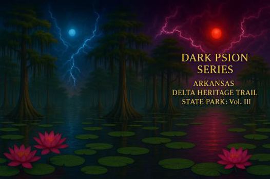 Hardcover DARK PSION SERIES: ARKANSAS DELTA HERITAGE TRAIL STATE PARK: Vol. III Book