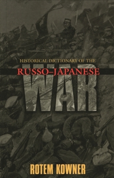Hardcover Historical Dictionary of the Russo-Japanese War (Historical Dictionaries of War, Revolution, and Civil Unrest) Book