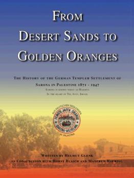 Paperback From Desert Sands to Golden Oranges: The History of the German Templer Settlement of Sarona in Palestine 1871-1947 Book