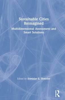 Hardcover Sustainable Cities Reimagined: Multidimensional Assessment and Smart Solutions Book