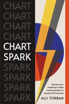 Paperback Chart Spark: Harness your creativity in data communication to stand out and innovate Book