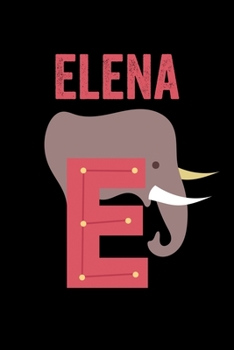 Elena: Animals Coloring Book for Kids, Weekly Planner, and Lined Journal Animal Coloring Pages. Personalized Custom Name Initial Alphabet Christmas or Birthday Gift for Girls