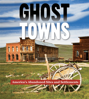 Hardcover Ghost Towns: America's Abandoned Sites and Settlements Book