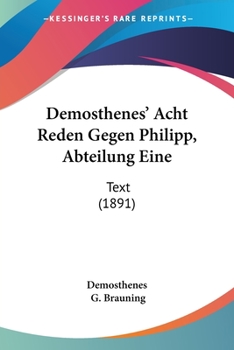 Demosthenes' Acht Reden Gegen Philipp, Abteilung Eine: Text (1891)