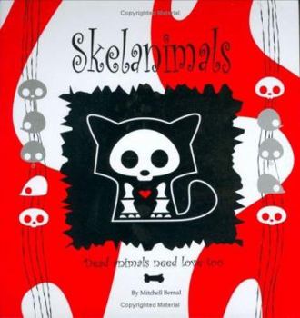 Hardcover Skelanimals: Dead Animals Need Love Too Book