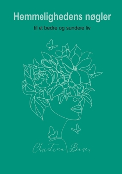 Hemmelighedens nøgler: til et sundere helbred (Danish Edition)