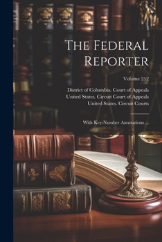 Paperback The Federal Reporter: With Key-number Annotations ...; Volume 252 Book