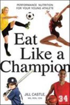 Paperback Eat Like a Champion: Performance Nutrition for Your Young Athlete Book