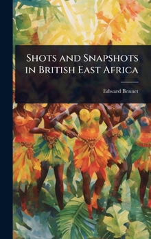 Hardcover Shots and Snapshots in British East Africa Book