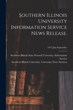 Paperback Southern Illinois University Information Service News Release.; 1957 July-September Book