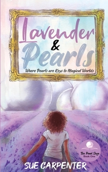 Lavender and Pearls: Where Pearls are keys to Magical Worlds (Pearl Trilogy)