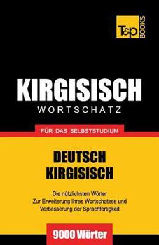 Paperback Wortschatz Deutsch-Kirgisisch für das Selbststudium - 9000 Wörter [German] Book