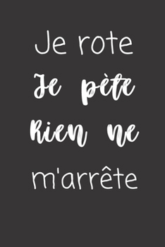 Paperback Je rote Je p?te Rien ne m'arr?te: Carnet de notes - 124 pages lign?es - format 15,24 x 22,89 cm - Message Sarcastique [French] Book
